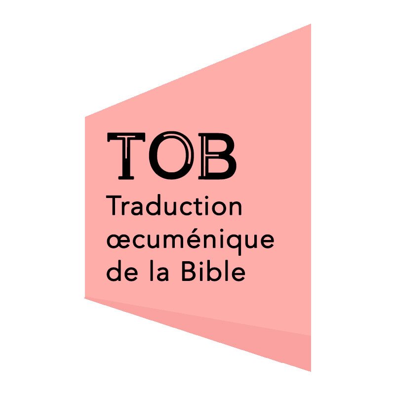 TRADUCTION ŒCUMÉNIQUE DE LA BIBLE (TOB)