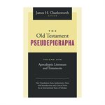 The Old Testament Pseudepigrapha - Apocalypic Literature and Testaments Volume 1