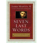 Seven Last Words: An Invitiation to a Deeper Friendship with Jesus