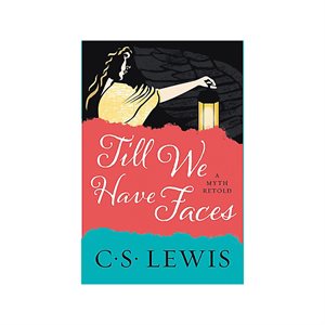 Till We Have Faces: A Myth Retold