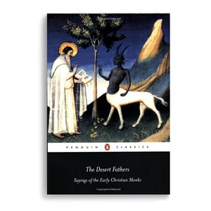 The Desert Fathers: Sayings of the Early Christian Monks