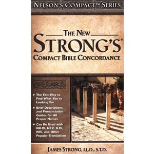 The New Strong's Compact Bible Concordance