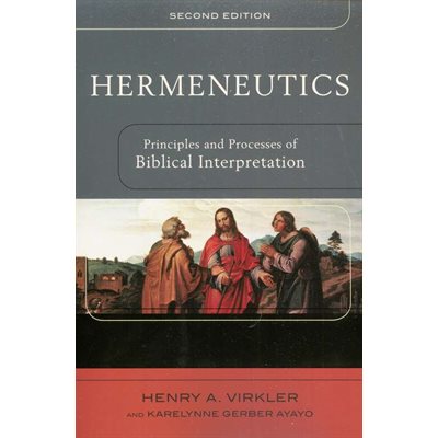 Hermeneutics: Principles and Processes of Biblical Interpretation, Second Edition