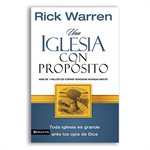Una Iglesia Con Proposito  /  The Purpose Driven Church: Como Crecer Sin Comprometer El Mensaje Y La Mision