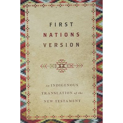 First Nations Version: An Indigenous Translation of the New Testament, Softcover