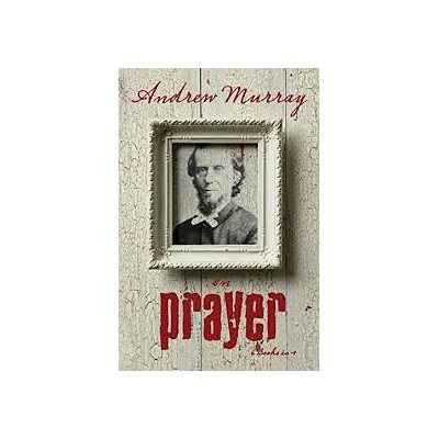 Andrew Murray on Prayer