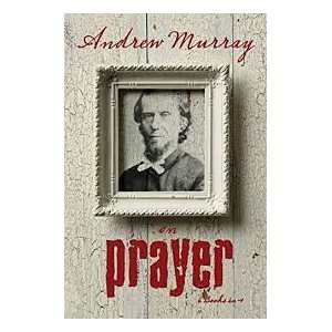 Andrew Murray on Prayer