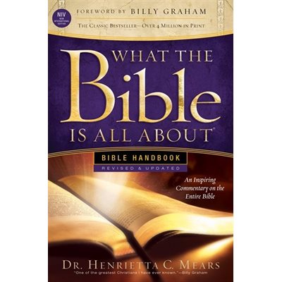 What the Bible Is All About NIV: Bible Handbook, Revised & Updated
