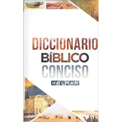 Diccionario Bíblico Conciso Holman (Holman Concise Bible Dictionary) Diccionario Bíblico Conciso Holman (Holman Concise Bible Dictionary)