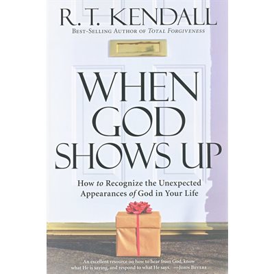 When God Shows Up: How to Recognize the Unexpected Appearances of God in Your Life