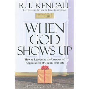 When God Shows Up: How to Recognize the Unexpected Appearances of God in Your Life