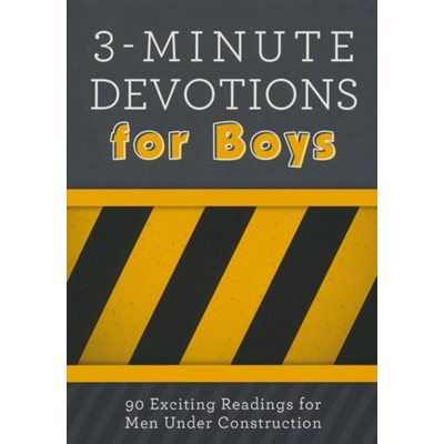 3-Minute Devotions for Boys: 90 Exciting Readings for Men Under Construction 3-Minute Devotions for Boys: 90 Exciting Readings for Men Under Construction