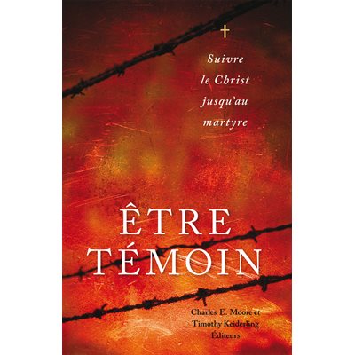 Être Témoin (Suivre le Christ jusqu’au Martyre)