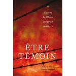 Être Témoin (Suivre le Christ jusqu’au Martyre)