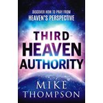 Third Heaven Authority: Discover How to Pray from Heaven's Perspective