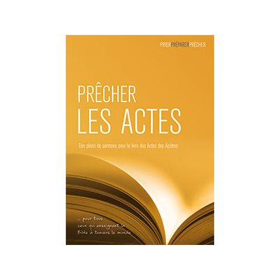 Prêcher les Actes: Des plans de sermons pour le livre des Actes des Apôtres