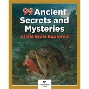 99 Ancient Secrets and Mysteries of the Bible Explored