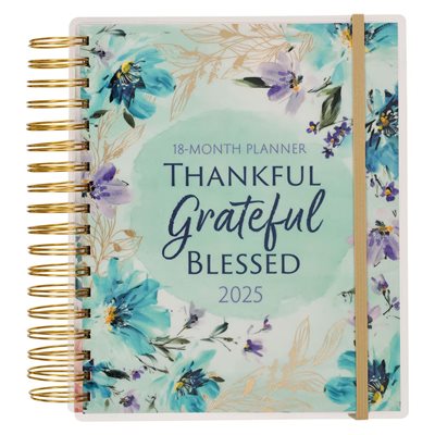 2025 - 18 Month Planner-Thankful, Grateful, Blessed