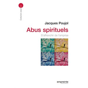 Abus spirituels S’affranchir de l’emprise