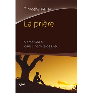 La Prière (S’émerveiller dans l’intimité de Dieu)