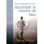 Notre Objectif de Vie : Accomplir la Volonté de Dieu