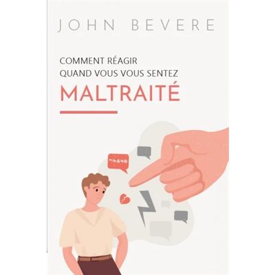 Comment Réagir Quand Vous Vous Sentez Maltraité