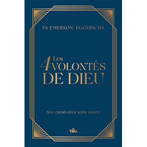 Les 4 volontés de Dieu Son chemin pour notre liberté