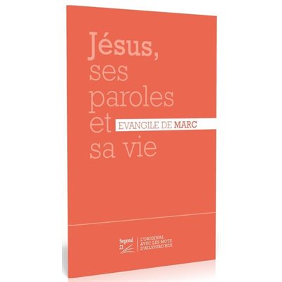Jésus, ses paroles et sa vie Évangile de Marc Segond 21