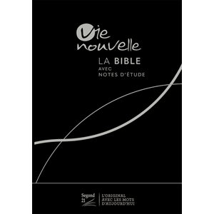 La Bible version Segond 21 (S21) avec notes d’étude Vie Nouvelle Couverture rigide noire, tranche blanche