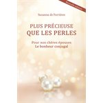 Plus précieuse que les perles - Pour nos chères épouses. Le bonheur conjugal