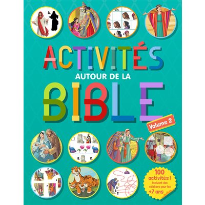 Activités autour de la Bible. Volume 2 100 activités, incluant des stickers pour les plus de 7 ans 