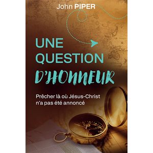 Une Question D’honneur - Prêcher là où Jésus-Christ n’a pas été annoncé, Broché