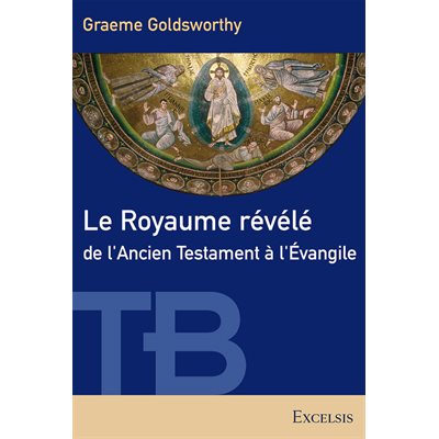 Le Royaume Révélé de l’Ancien Testament à l’Évangile
