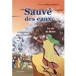 Sauvé des eaux. La vie de Moïse