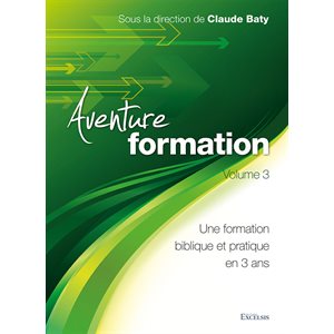 Aventure formation 3 - Une formation biblique et pratique en 3 ans 