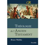 Théologie de l’Ancien Testament - Une approche exégétique, canonique et thématique