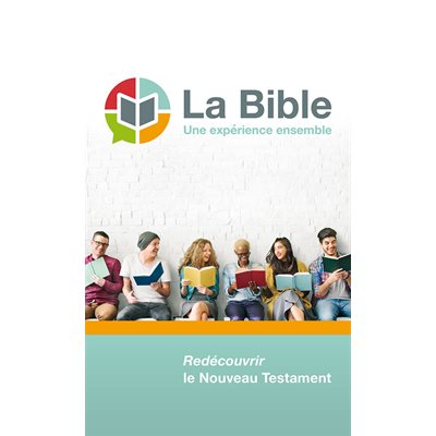 La Bible, une expérience ensemble Redécouvrir le Nouveau Testament, Version Semeur