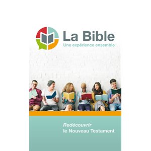 La Bible, une expérience ensemble Redécouvrir le Nouveau Testament, Version Semeur