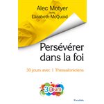 Persévérer dans la foi : 30 jours avec 1 Thessaloniciens