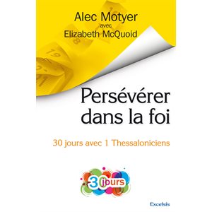 Persévérer dans la foi : 30 jours avec 1 Thessaloniciens