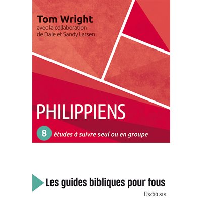 Philippiens : 8 Études à Suivre Seul ou en Groupe (Les Guides Bibliques Pour Tous)