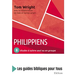 Philippiens : 8 Études à Suivre Seul ou en Groupe (Les Guides Bibliques Pour Tous)
