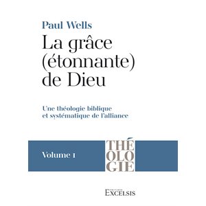 La Grâce (étonnante) de Dieu. Volume 1 