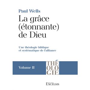 La grâce (étonnante) de Dieu. Volume 2 