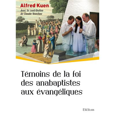 Témoins de la Foi des Anabaptistes aux Évangéliques