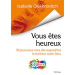 Vous êtes heureux (30 jours pour vivre dès aujourd’hui le bonheur selon Dieu)