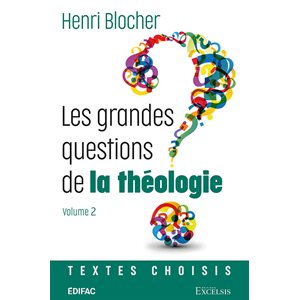 Les Grandes Questions de La Théologie. Volume 2