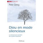 Dieu en mode silencieux - La douloureuse question de la prière inexaucée