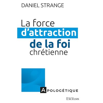 La Force d’Attraction de la Foi Chrétienne