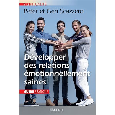 Développer Des Relations Émotionnellement Saines - Guide Pratique